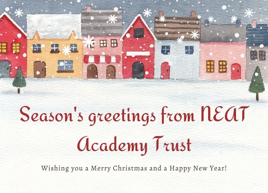 Season’s Greetings from NEAT Academy Trust – Dec 24